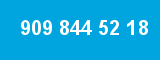 909 844 52 18 909 844 52 18